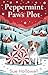 Peppermint Paws Plot (North Star Paws Mysteries Book 1)