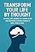 Transform Your Life by Thou...