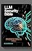 LLM Security Bible: Hands-O...