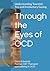Through the Eyes of OCD: Un...