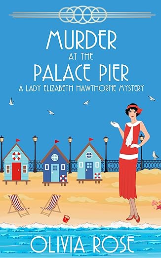 Murder at the Palace Pier: A 1920's Historical Cozy Mystery (A Lady Elizabeth Hawthorne Mystery Book 6)