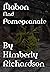 Mabon and Pomegranate by Kimberly  Richardson