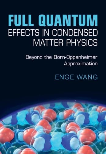 Full Quantum Effects in Condensed Matter Physics: Beyond the Born-Oppenheimer Approximation (Hardcover)