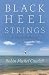 Black Heel Strings: A Choptank Memoir (Veterans Writing Award)