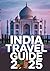 INDIA TRAVEL GUIDE 2025: "Explore the Colors, Culture, and Cuisine of Incredible India – Your Ultimate 2025 Travel Companion