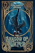 The Shadow of Water