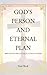 God's Person and Eternal Pl...
