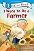 I Want to Be a Farmer: A My Community I Can Read (I Can Read Level 1)