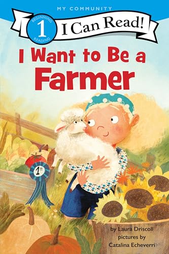I Want to Be a Farmer: A My Community I Can Read (I Can Read Level 1)