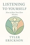 Listening to Yourself: How to Hear Your Own Wisdom