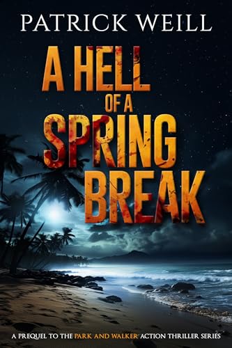 A Hell of a Spring Break (The Park and Walker Action Thriller Series)