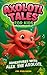 Axolotl Tales for Kids: Adv...