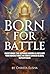 Born For Battle by Christa Schram