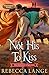 Not His To Kiss (Promised Unions Book 1) by Rebecca Lange