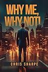 Why Me, Why Not!