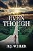Even Though by H.J. Weiler