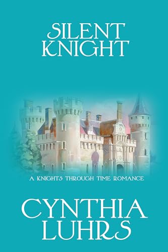 Silent Knight (A Knights Through Time Romance Book 22)