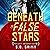 Beneath False Stars: Projec...