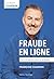 Petit Charron de la fraude en ligne (Le): Trucs et astuces pour se protéger (Vie pratique) (French Edition)