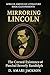 Mirroring Lincoln: The Curs...