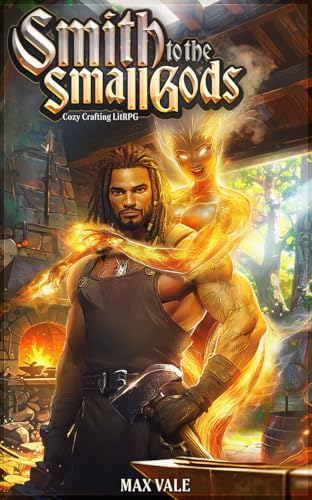 Smith to the Small Gods: A Retired Legend Cozy LitRPG (Kindle Edition)