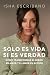 Solo es vida si es verdad by Isha Escribano
