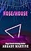 Rose/House