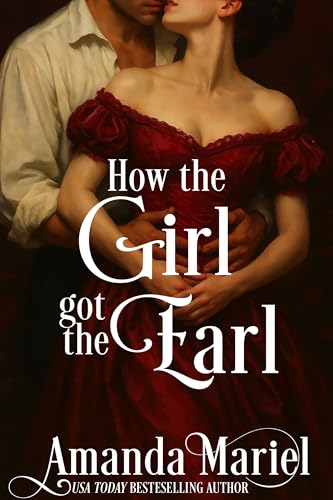 How the Girl got the Earl (Courting Kisses and Chaos Book 1)