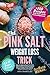 The Pink Salt Bible for Wei...