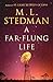 A Far-flung Life by M.L. Stedman