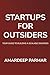 Startups For Outsiders by Amardeep Parmar