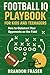 Football IQ Playbook for Kids and Teenagers by Brandon Fraser