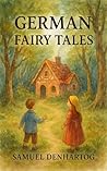 German Fairy Tales by Samuel DenHartog