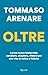 Oltre: La tua nuova leadership: cambiare, scegliere, sfidarsi per una vita di valore e felicità (Italian Edition)