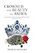 Crowned with Beauty for Ashes by Marie Moyers