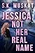 Jessica, Not Her Real Name (Love on the Run Book 1)