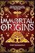 Immortal Origins: Chronicles of the Immortal Trials Book 1