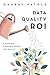 Data Quality ROI: A Playbook for Business-Driven Data Quality