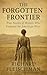 The Forgotten Frontier: True Stories of Women Who Endured the American West (Forgotten Frontiers: Hidden Histories of the American West)