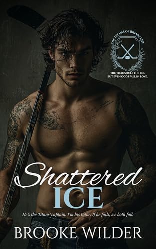Shattered Ice: A Good Girl x Bad Boy Enemies-to-Lovers Hockey Romance (The Titans of Briarcliff Book 1)