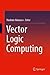 Vector Logic Computing
