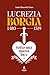 Lucrezia Borgia (1480 - 151...