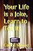 Your Life is a Joke, Learn to Tell it (The Ultimate Guide to ... by Carlos Muñoz