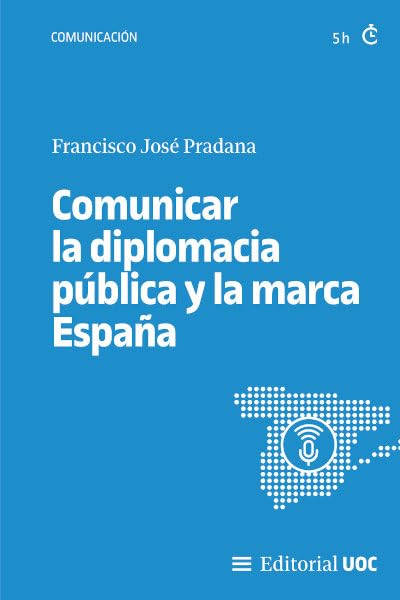 Comunicar la diplomacia pública y la marca España (Paperback)