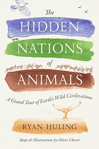 The Hidden Nations of Animals: A Grand Tour of Earth's Wild Civilizations (Hardcover)