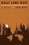 What Came West: A Novel