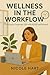 Wellness in the Workflow: T...
