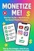 Monetize ME!: Step-by-step ...