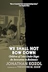 We Shall Not Bow ...