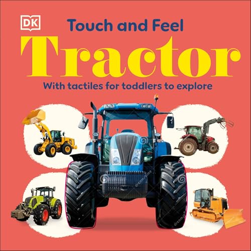 Touch and Feel Tractor: With Tactiles for Toddlers to Explore (Board Book)